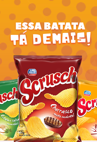 Scrusch - Essa batata tá demais!